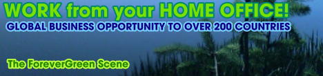 work from your home office, global business opportunity to over 200 countries, The ForeverGreen Scene